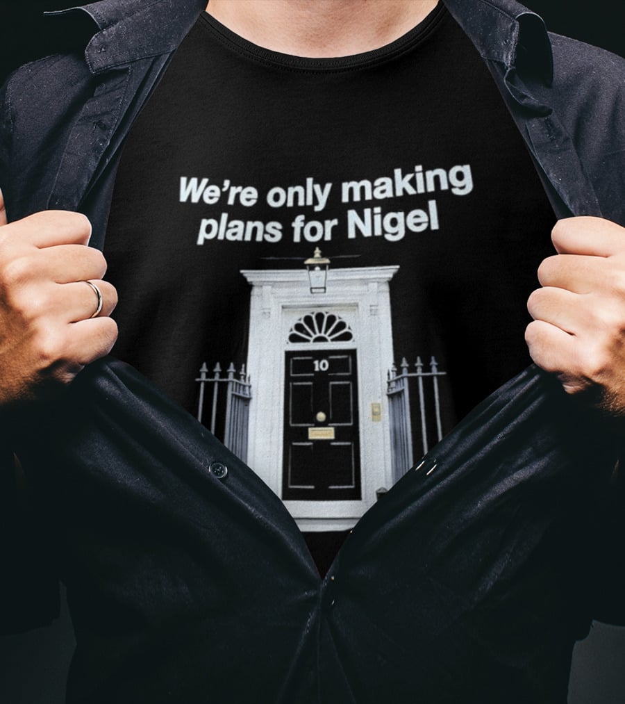 We're Only Making Plans For Nigel 10 Downing Street Door T-Shirt