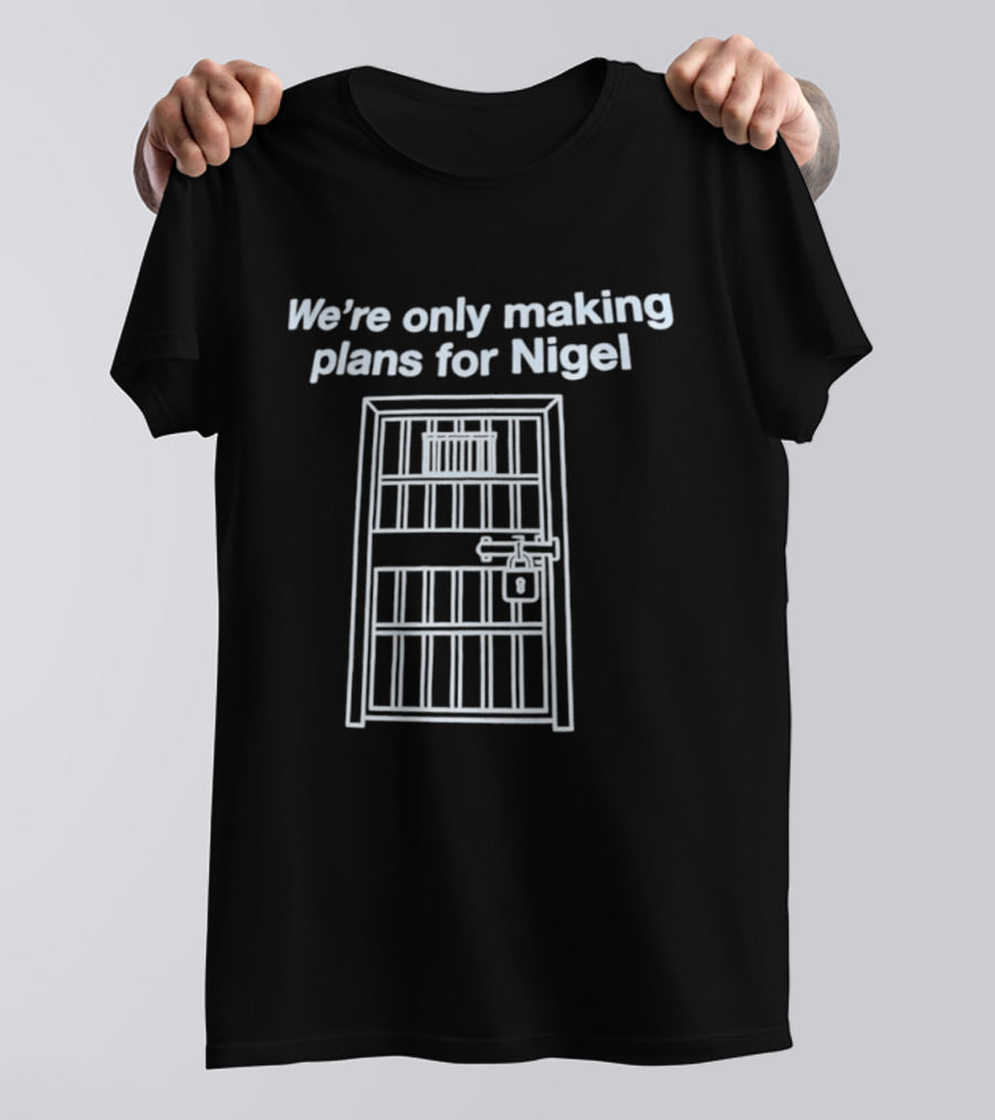 We're Only Making Plans For Nigel Prison Bars Door Ajar T-Shirt