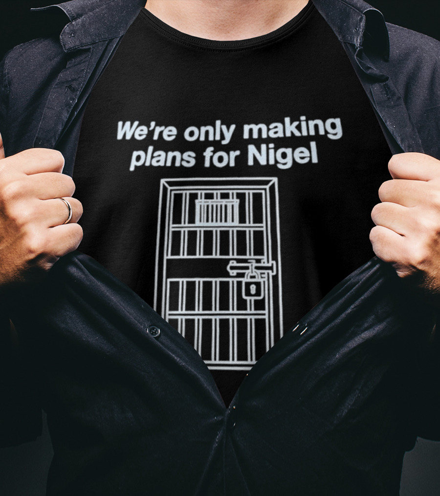 We're Only Making Plans For Nigel Prison Bars Door Ajar T-Shirt