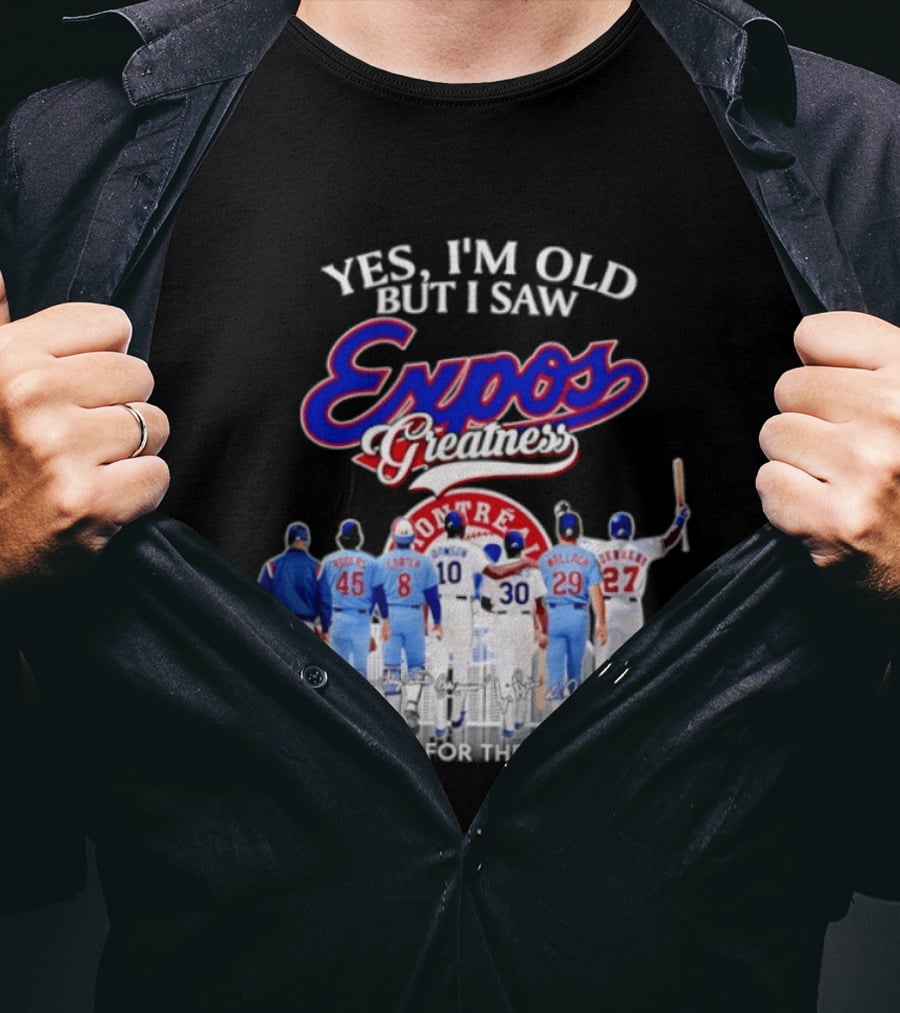 Yes I'm Old But I Saw Expos Greatness Montreal Expos Thank You For The Memories T-Shirt