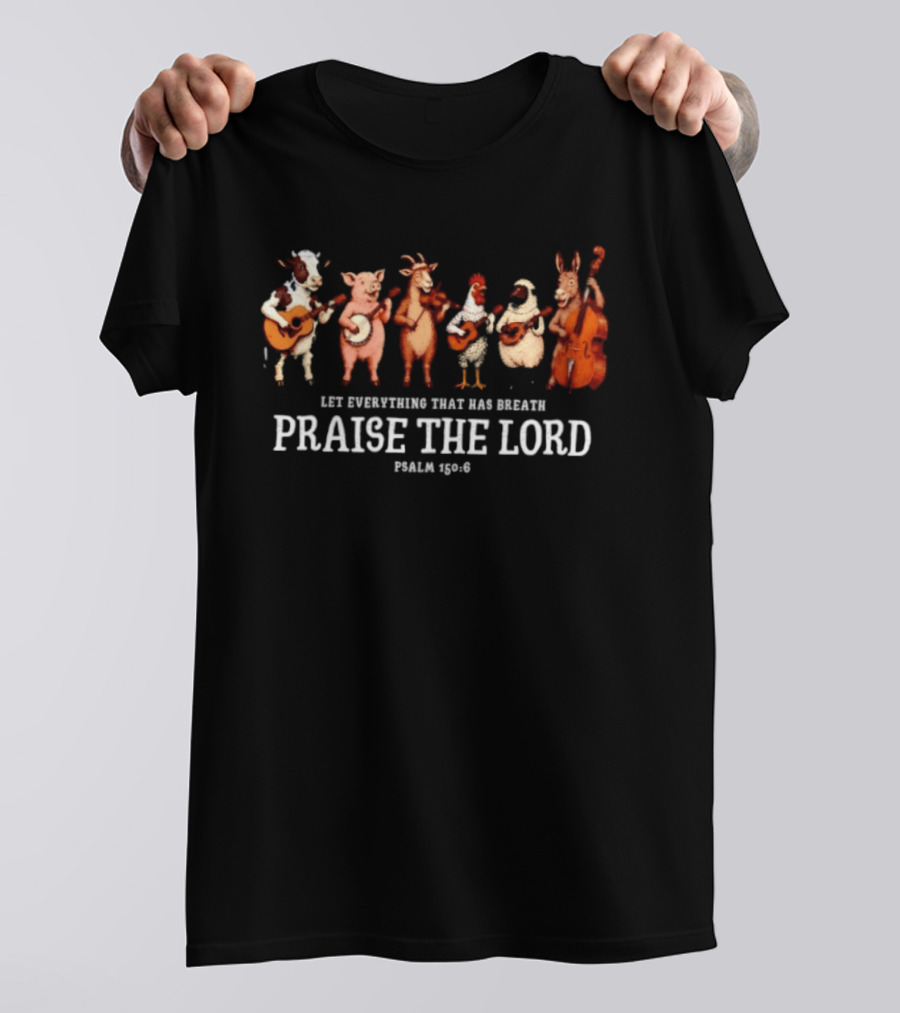 Let Everything That Has Breath Praise The Lord Psalm 150 6 Animal Band T-Shirt
