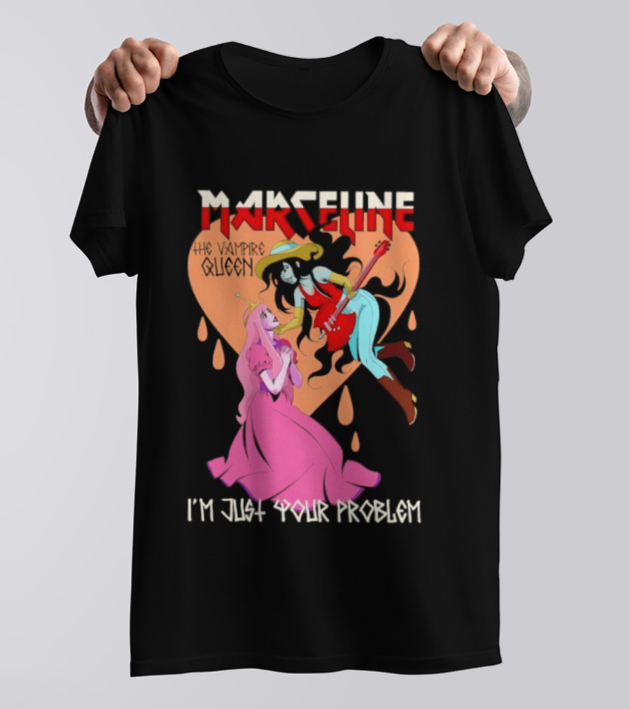 Marceline I'm Just Your Problem Adventure Time Fan T-Shirt