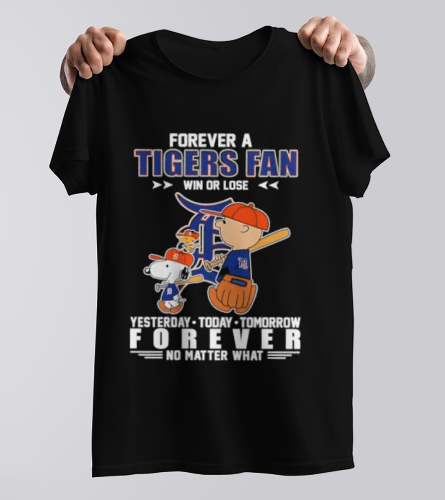 Forever A Tigers Fan Win Or Lose Yesterday Today Tomorrow Forever No Matter What T-Shirt