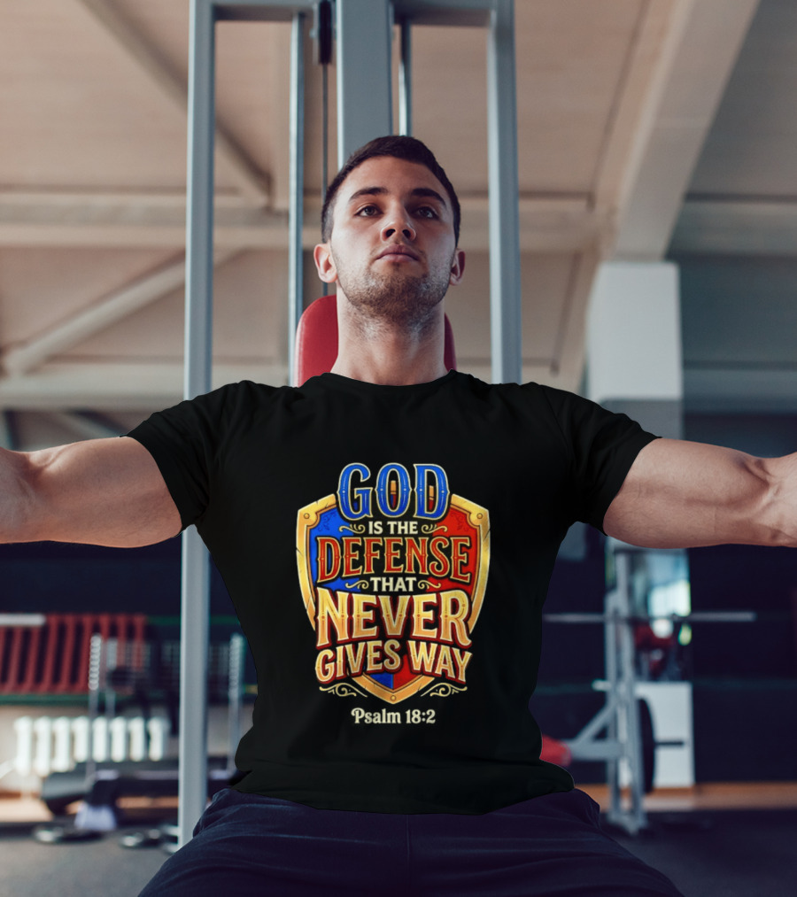 God Is The Defense That Never Gives Way Psalm 18 2 Shield T-Shirt