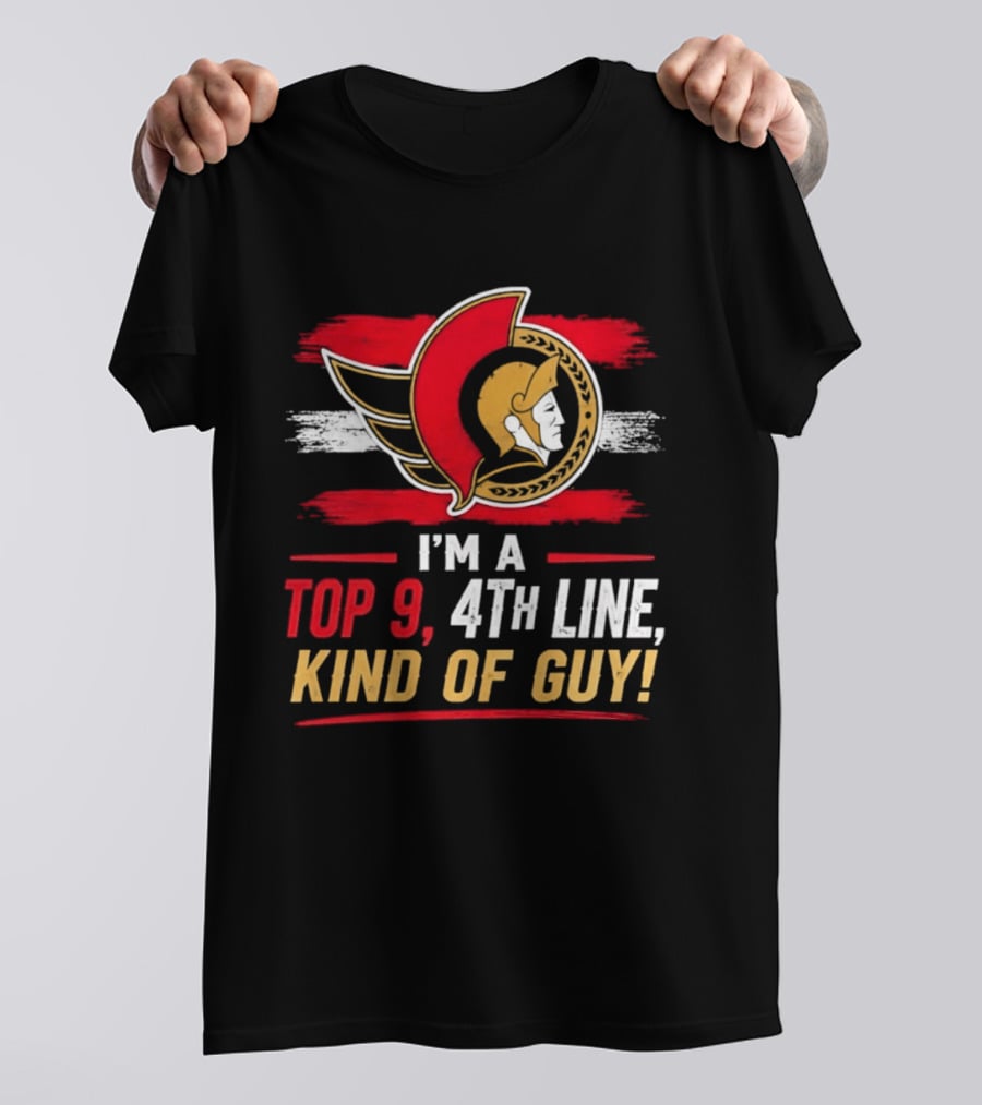 Ottawa Senators I'm A Top 9 4th Line Kind Of Guy T-Shirt