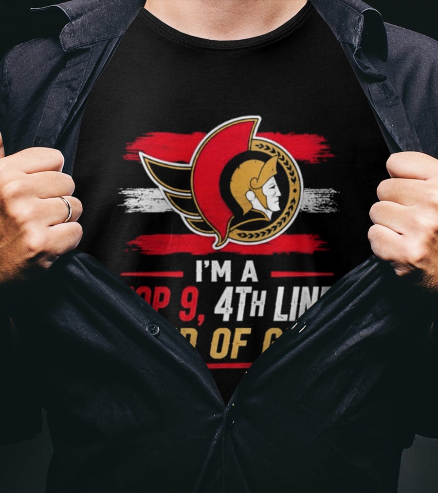 Ottawa Senators I'm A Top 9 4th Line Kind Of Guy T-Shirt