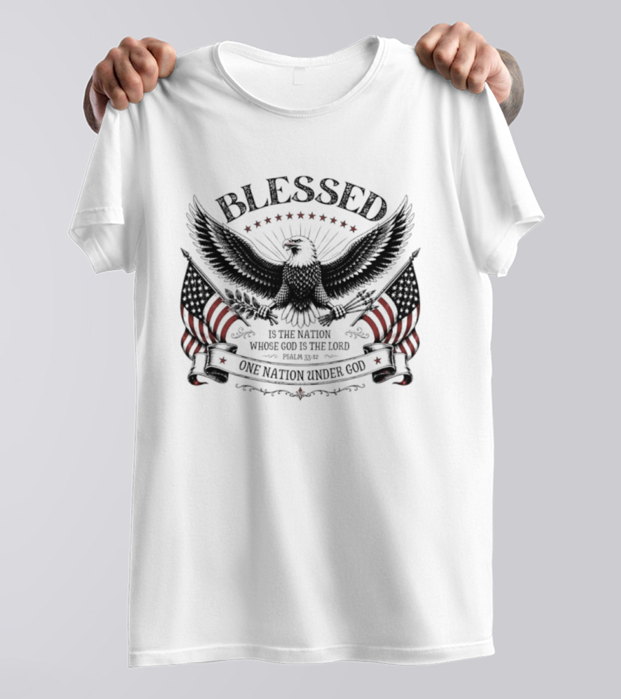 Blessed Is The Nation Whose God Is The Lord Psalm 33 12 One Nation Under God Eagle Stars Stripes T-Shirt