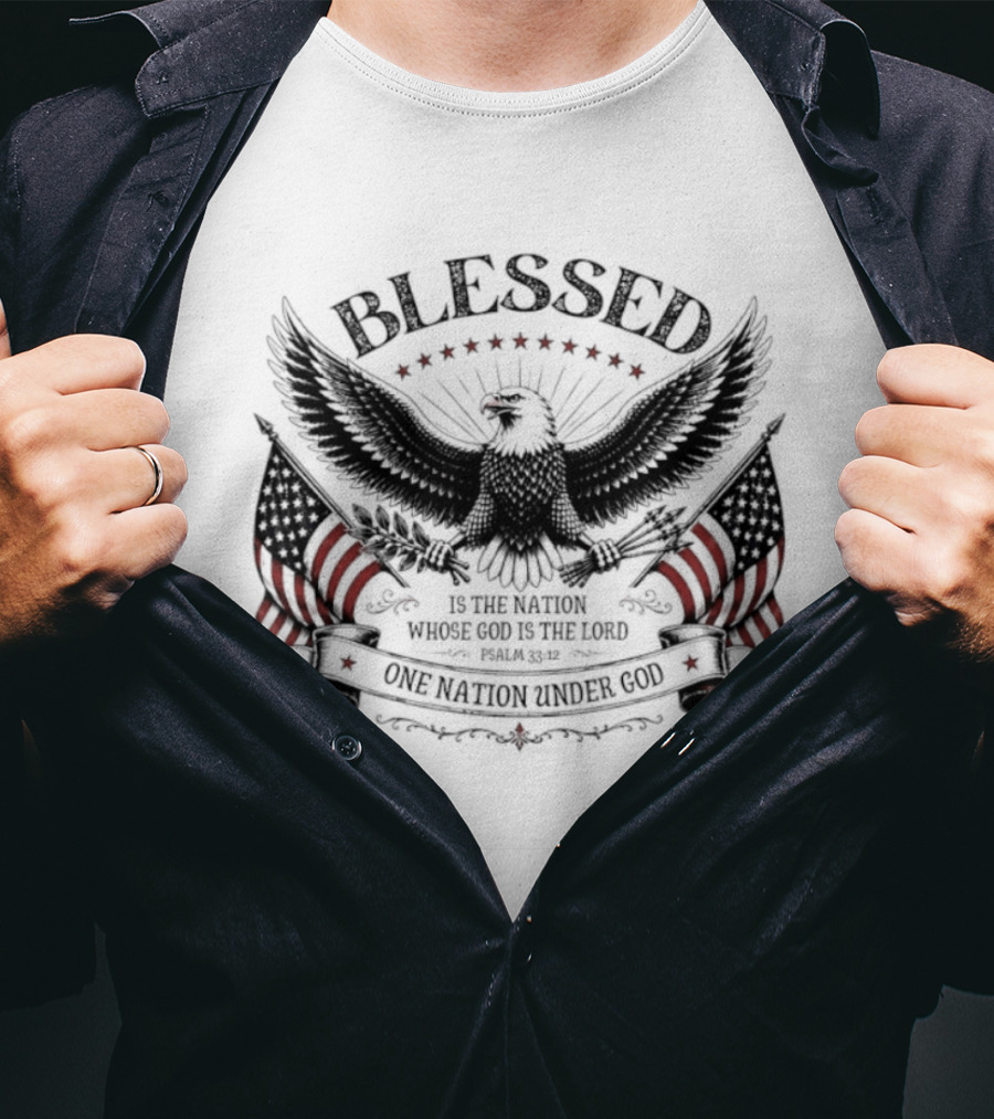 Blessed Is The Nation Whose God Is The Lord Psalm 33 12 One Nation Under God Eagle Stars Stripes T-Shirt