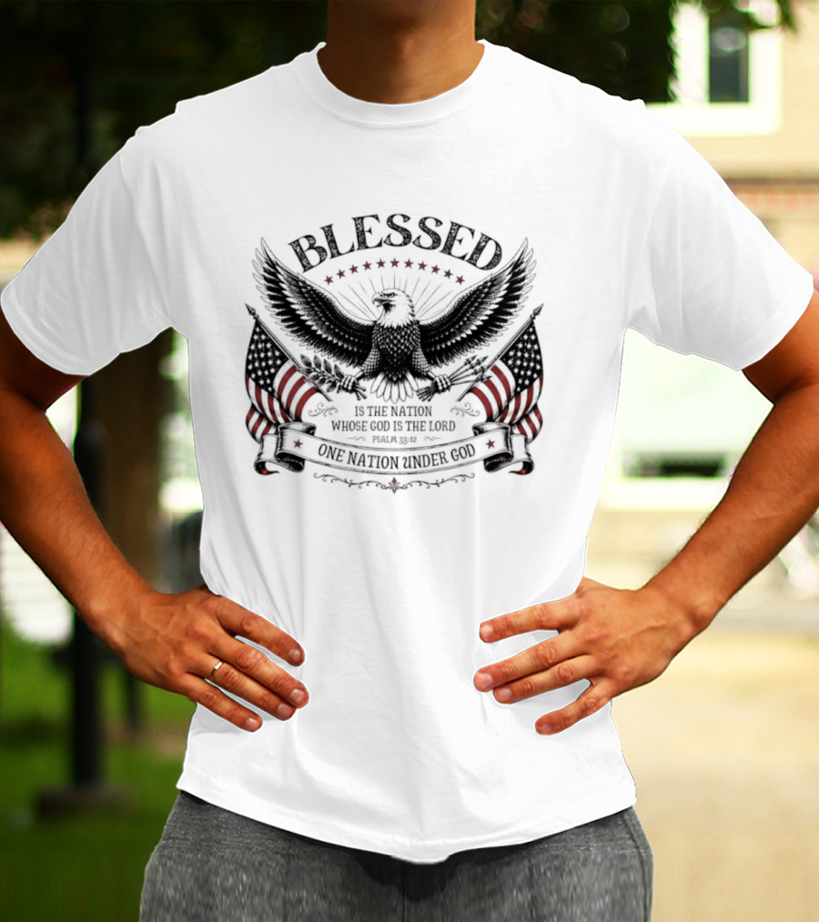 Blessed Is The Nation Whose God Is The Lord Psalm 33 12 One Nation Under God Eagle Stars Stripes T-Shirt