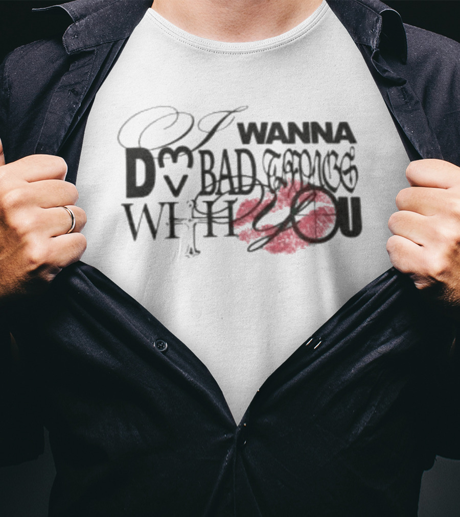I Wanna Do Bad Things With You Cailin Russo Music Shop Tour T-Shirt