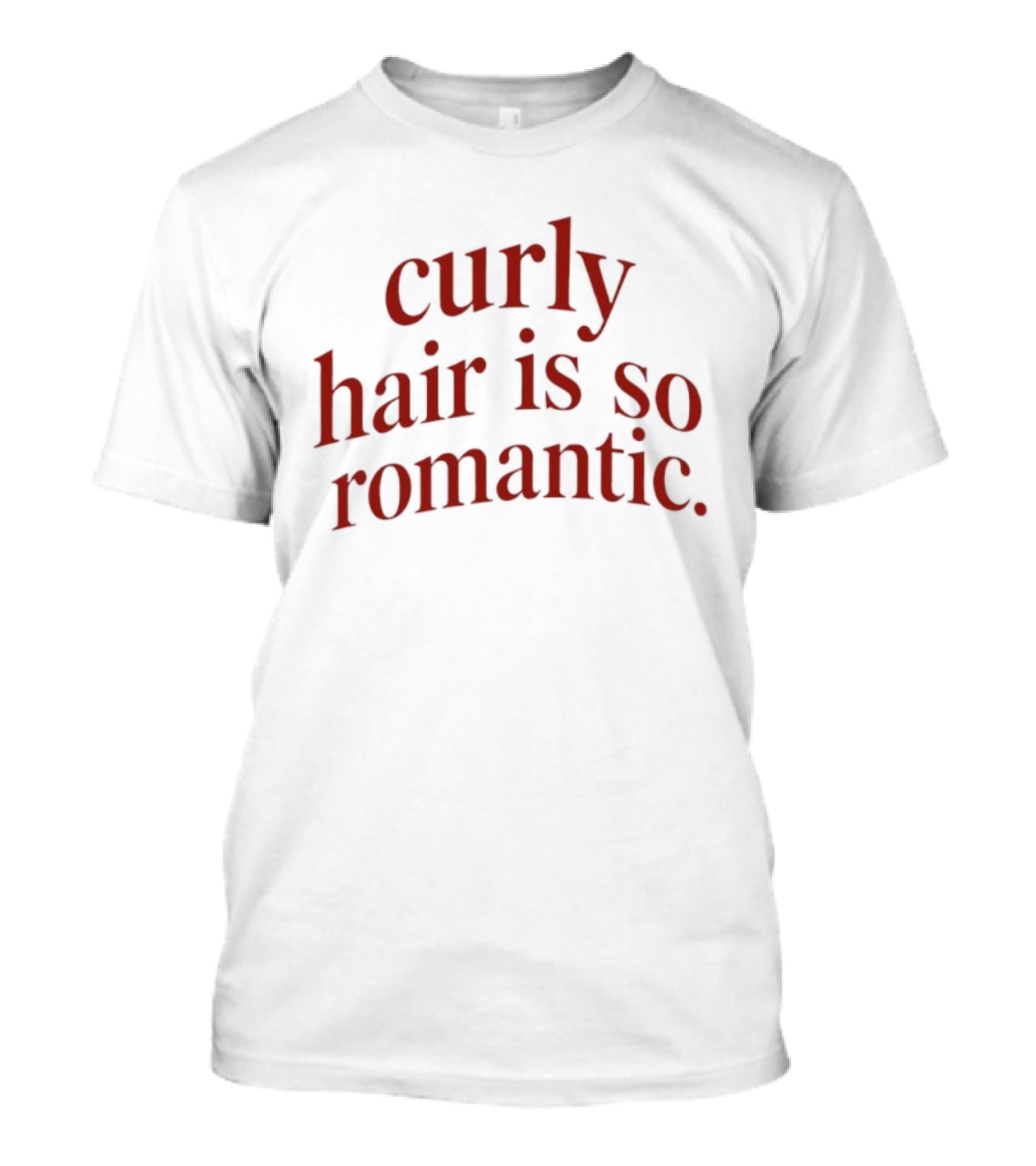 Curly Hair Is So Romantic T-Shirt