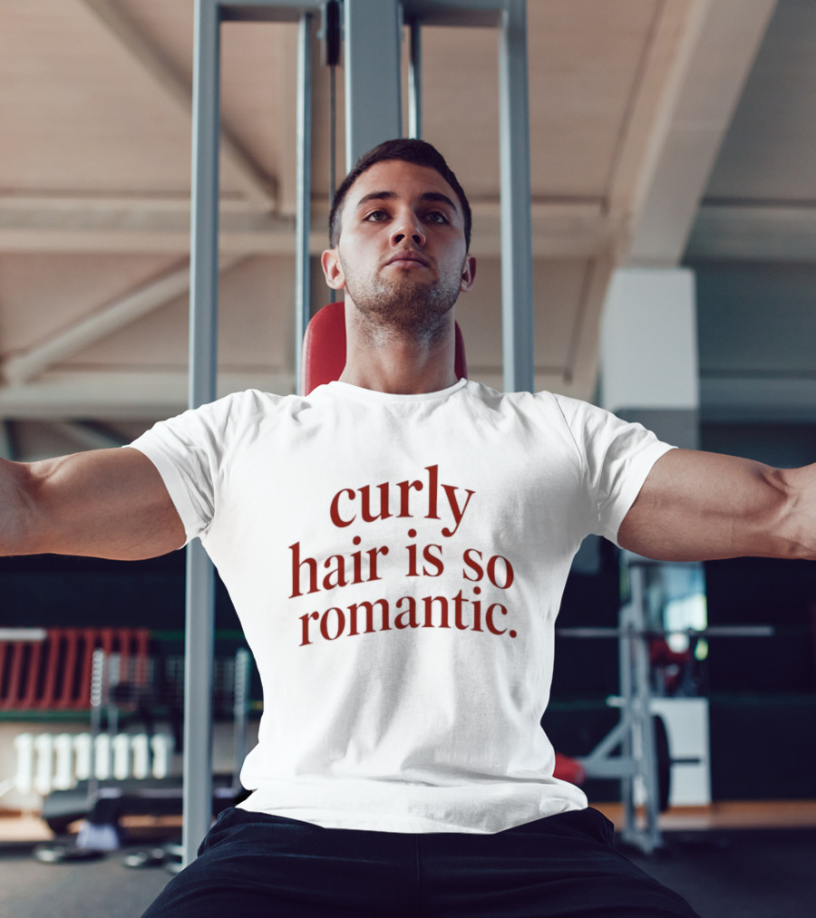 Curly Hair Is So Romantic T-Shirt