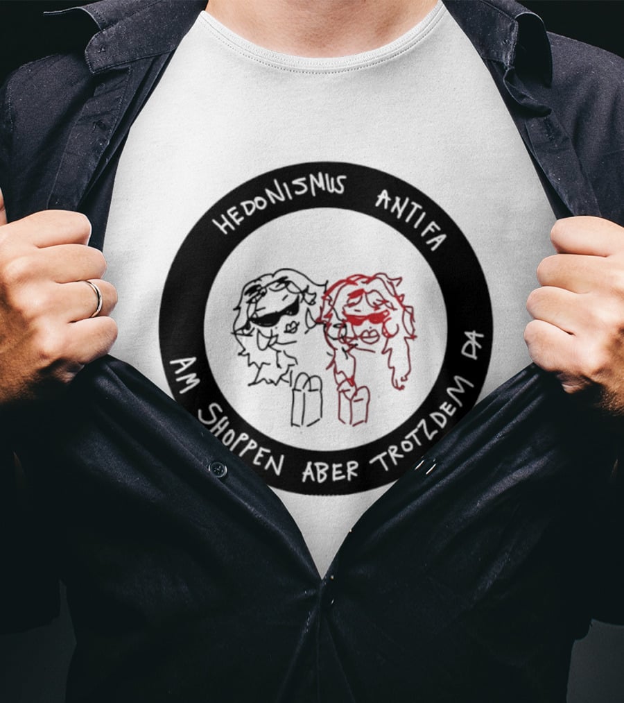 Hedonismus Antifa Am Shoppen Aber Trotzdem Da Fun T-Shirt