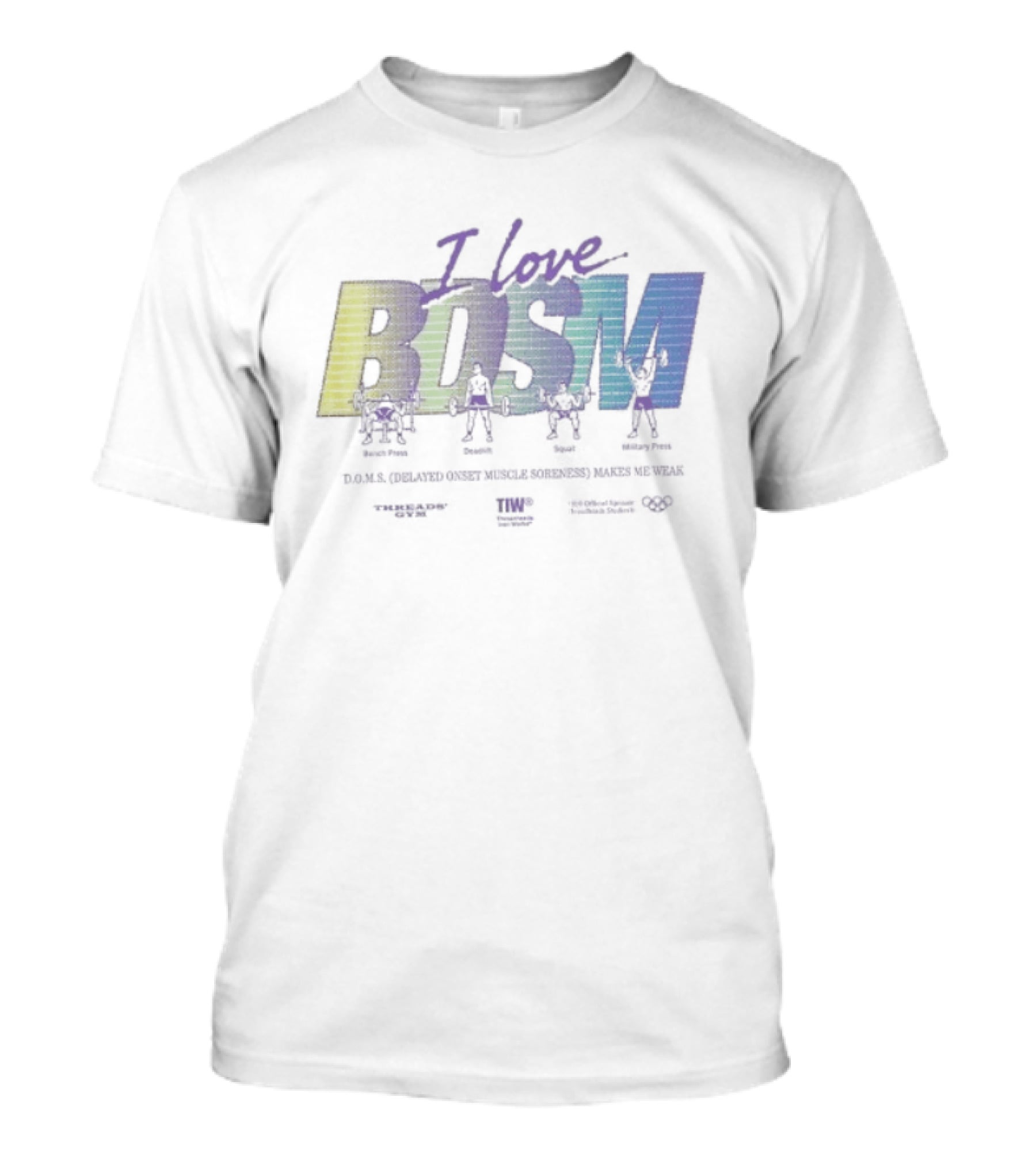 I Love BDSM Bench Press Deadlift Squat Military Press DOMS Makes Me Weak Fitness Enthusiast Workout Humor T-Shirt