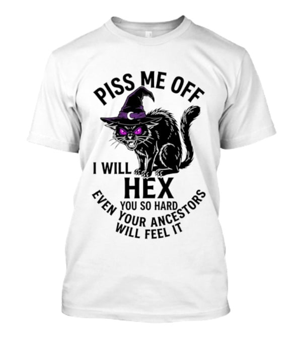 Piss Me Off I Will Hex You So Hard Even Your Ancestors Will Feel It Black Cat Purple Eyes Witch Hat T-Shirt