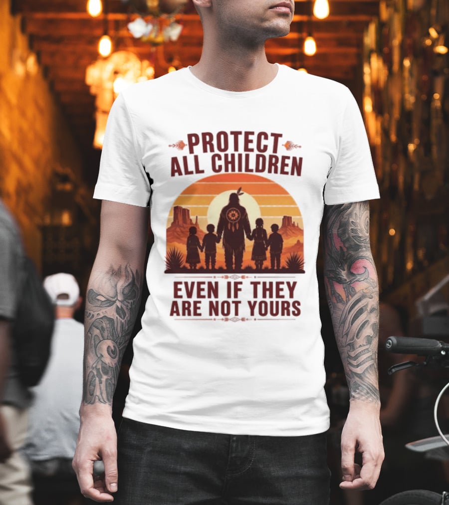 Protect All Children Even If They Are Not Yours Native American Sunset T-Shirt