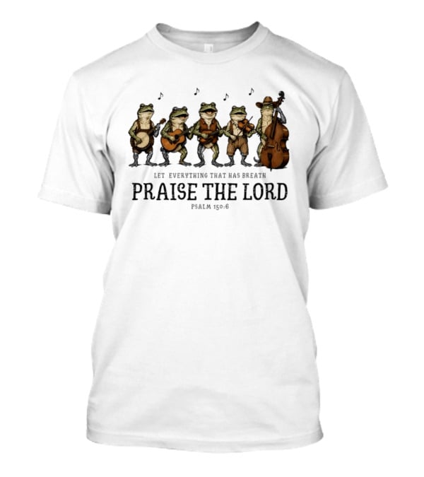 Praise The Lord Psalm 150:6 Frog Band Cowboy Music T-Shirt