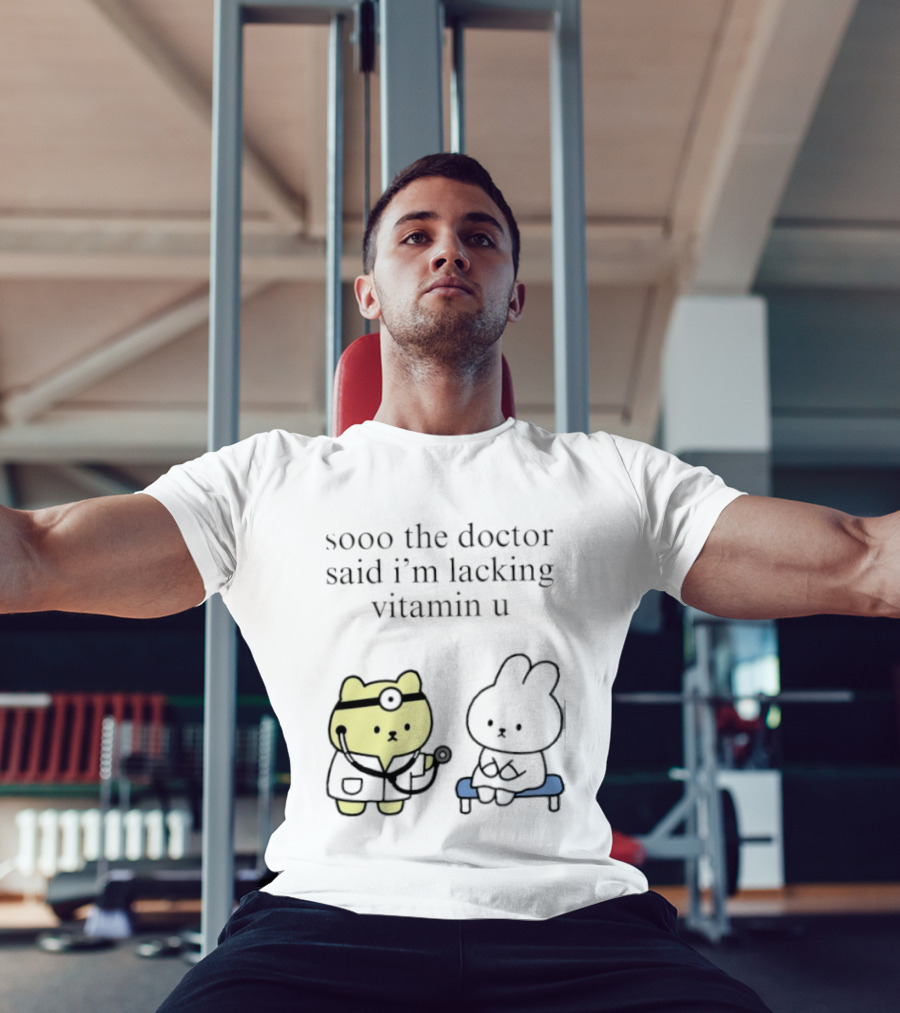 Sooo The Doctor Said I'm Lacking Vitamin U Cute Bear And Bunny T-Shirt