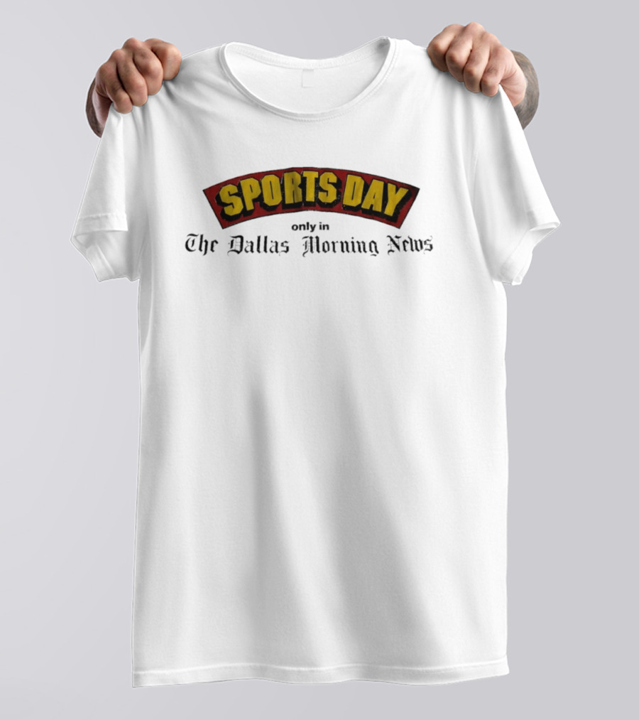 Sports Day Exclusively In The Dallas Morning News T-Shirt