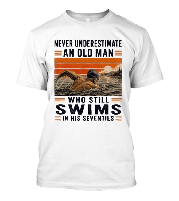 Never Underestimate An Old Man Who Still Swims In His Seventies Vintage Sunset T-Shirt