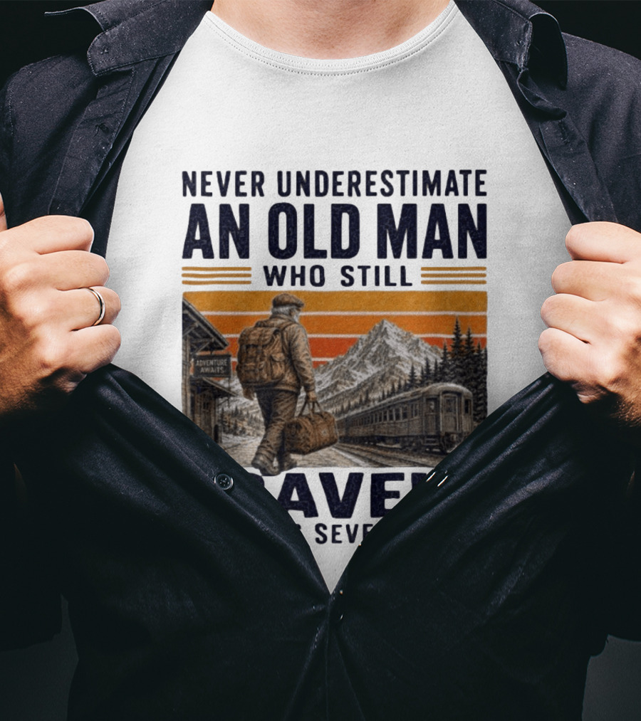 Never Underestimate An Old Man Adventure Awaits Travels In His Seventies T-Shirt