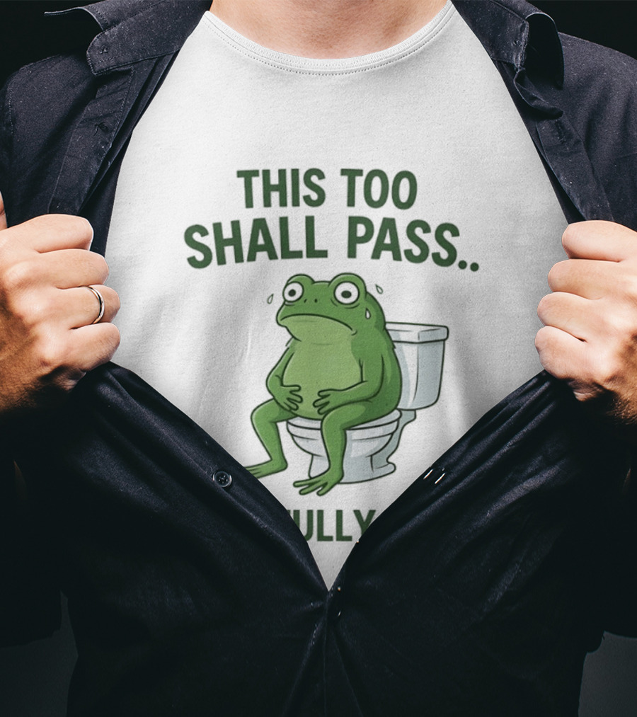 This Too Shall Pass Hopefully Soon Frog On Toilet T-Shirt