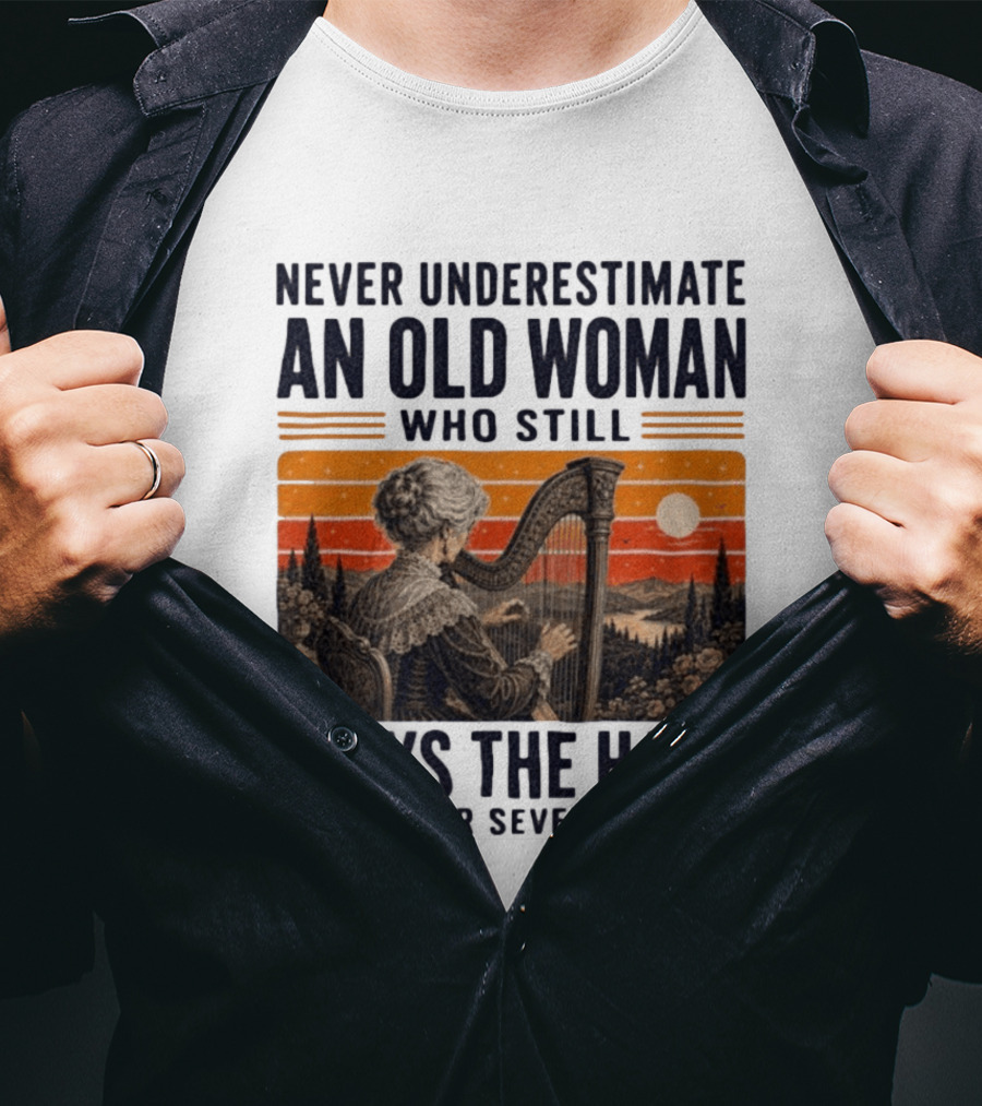 Never Underestimate An Old Woman Who Still Plays The Harp In Her Seventies Vintage Sunset T-Shirt