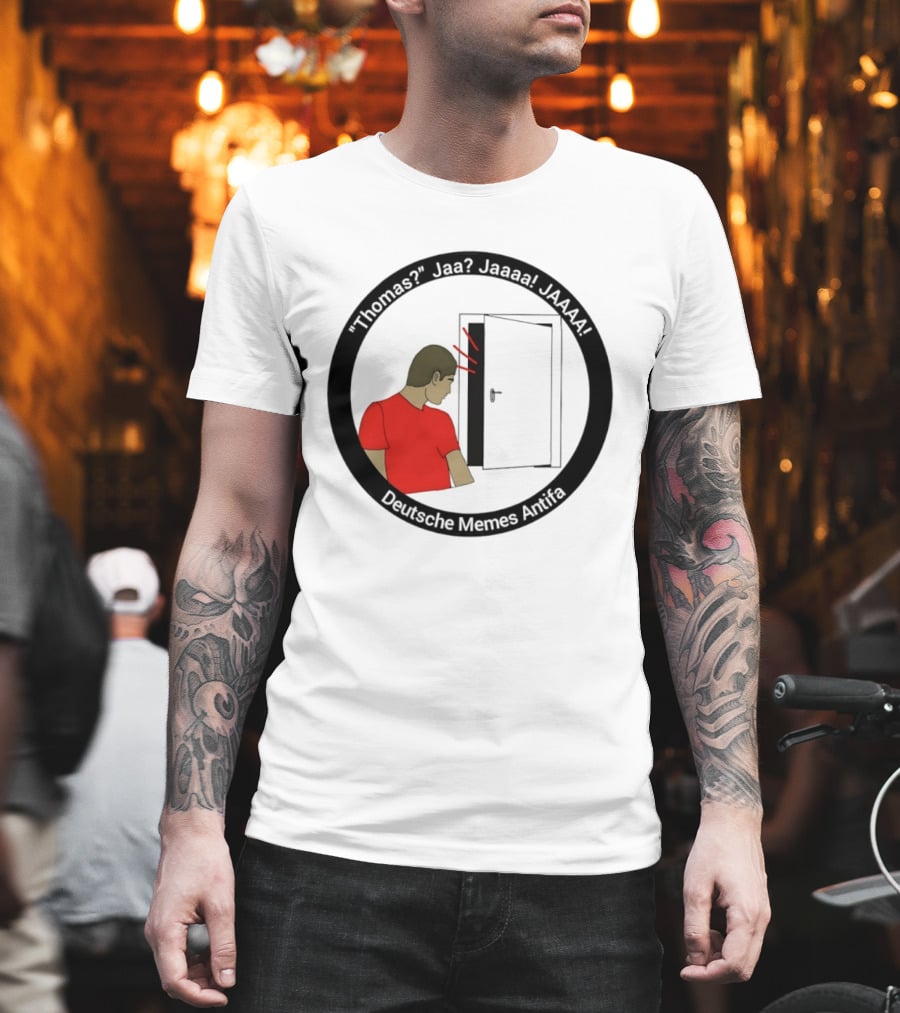 Thomas Jaa Jaaaa JAAAA Deutsche Memes Antifa Door Meme T-Shirt