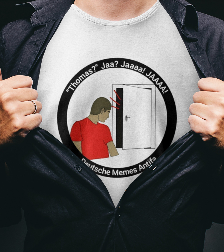 Thomas Jaa Jaaaa JAAAA Deutsche Memes Antifa Door Meme T-Shirt