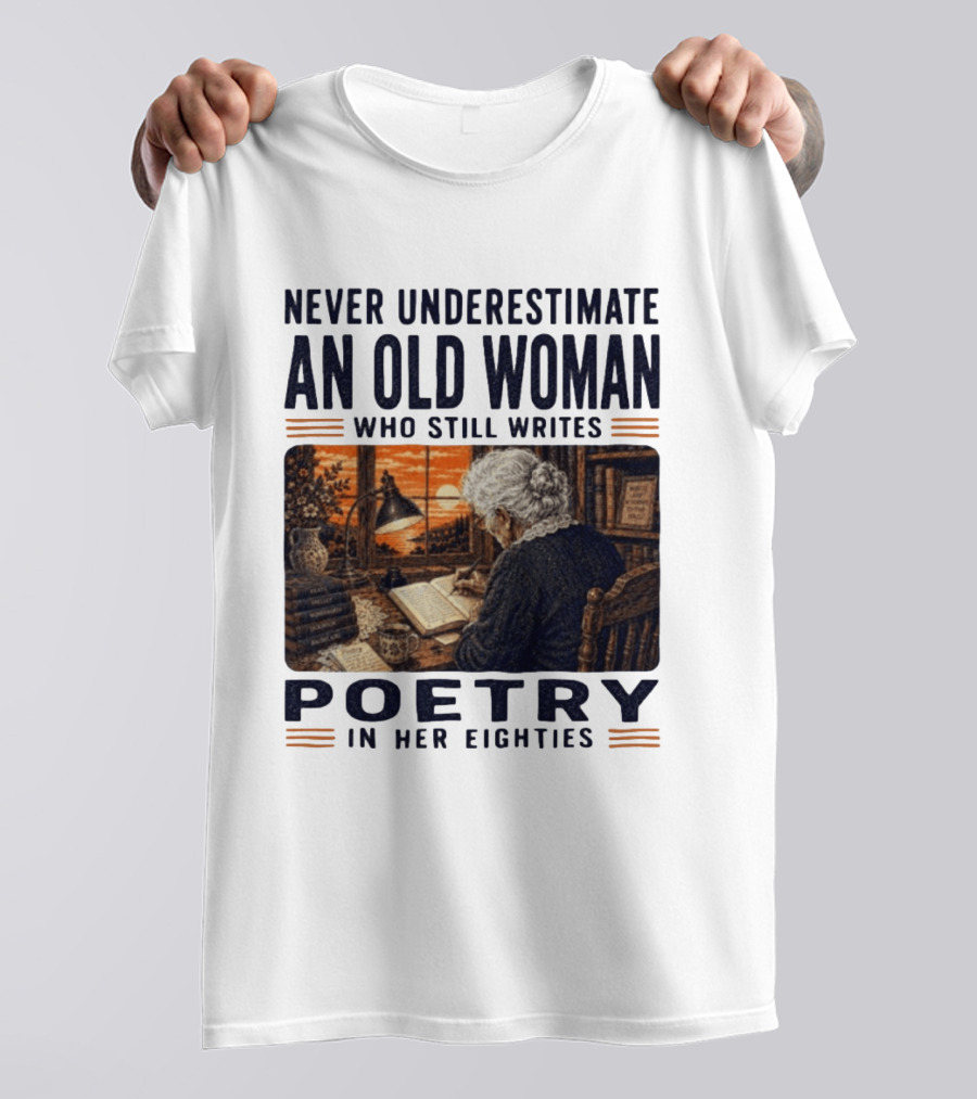 Never Underestimate An Old Woman Who Still Writes Poetry In Her Eighties Vintage Writing T-Shirt
