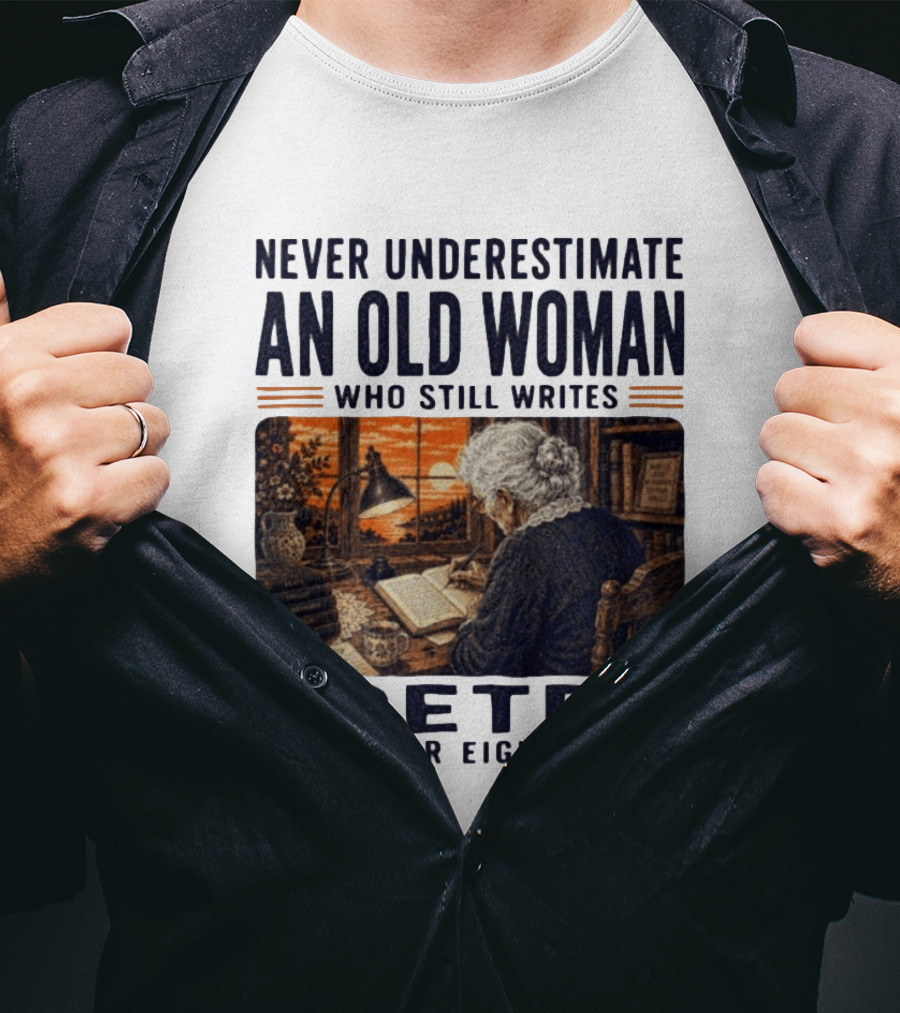 Never Underestimate An Old Woman Who Still Writes Poetry In Her Eighties Vintage Writing T-Shirt