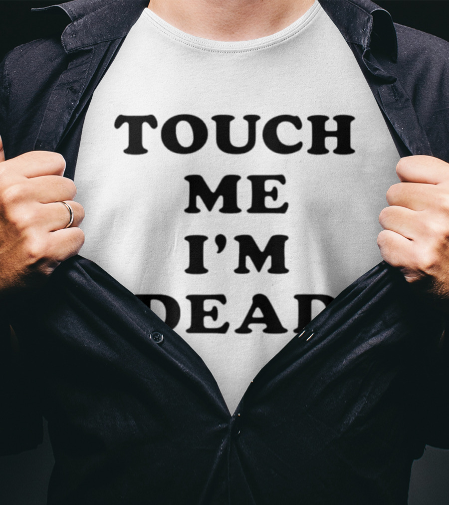 Touch Me I'm Dead Bold Black T-Shirt