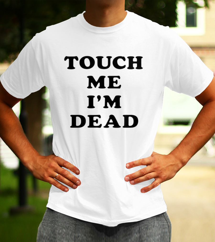 Touch Me I'm Dead Bold Black T-Shirt