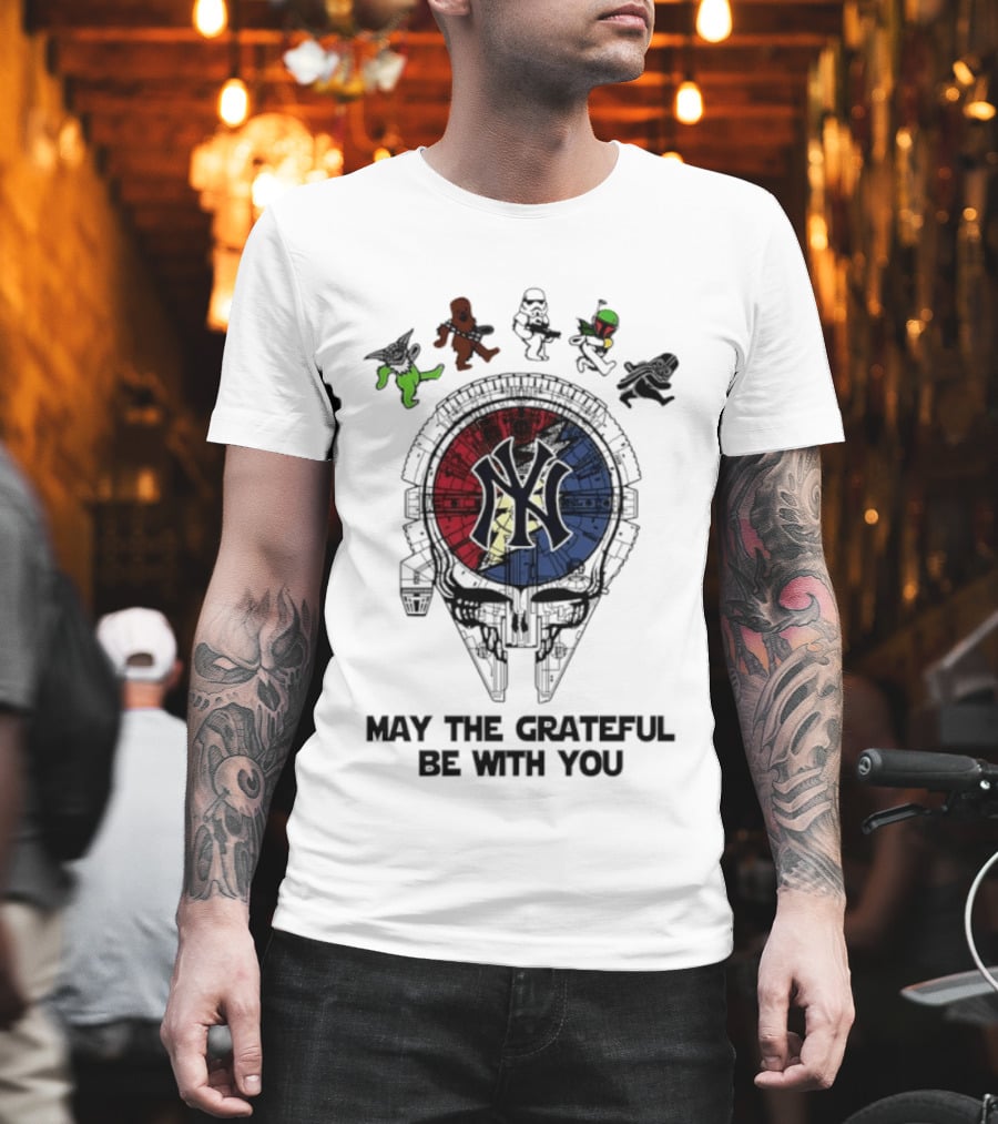 New York Yankees Star Wars May The Grateful Be With You T-Shirt