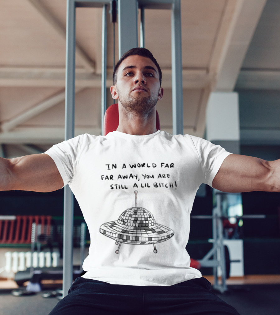 UFO In A World Far Far Away You Are Still A Lil Bitch Retro Alien Spaceship T-Shirt