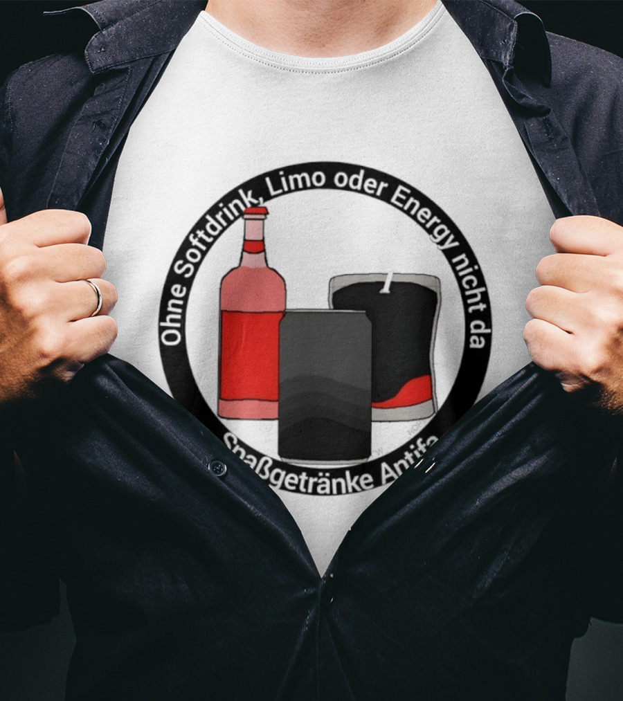 Ohne Softdrink Limo Oder Energy Nicht Da Spaßgetränke Antifa Getränke Flaschen T-Shirt