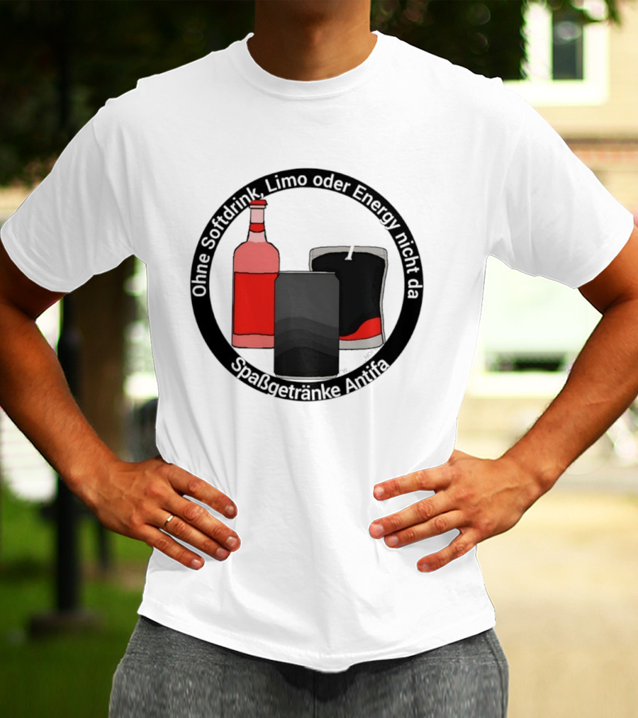 Ohne Softdrink Limo Oder Energy Nicht Da Spaßgetränke Antifa Getränke Flaschen T-Shirt