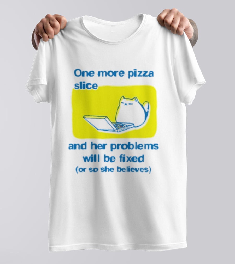 One More Pizza Slice And Her Problems Will Be Fixed Cat Eating Pizza T-Shirt
