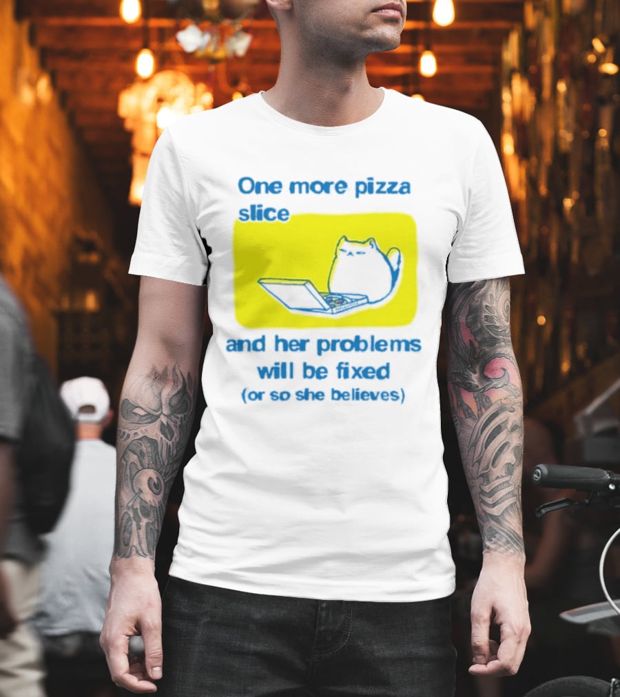One More Pizza Slice And Her Problems Will Be Fixed Cat Eating Pizza T-Shirt