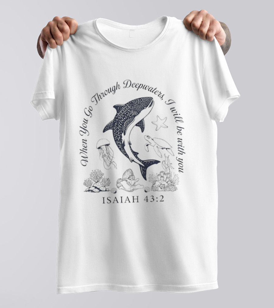 When You Go Through Deepwaters I Will Be With You Isaiah 43 2 Whale Shark Starfish Turtle Jellyfish Ocean Scene T-Shirt