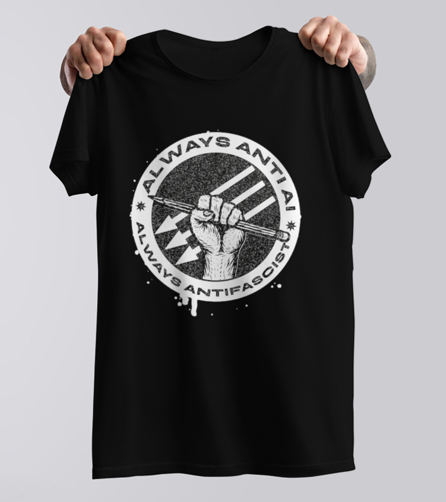 Always Anti AI Always Antifascist Raised Fist Pencil Circle Arrows T-Shirt
