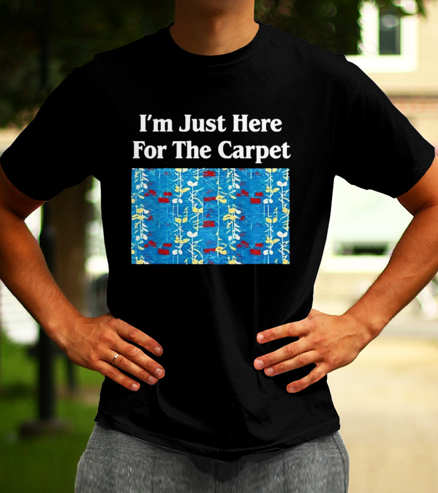 I'm Just Here For The Carpet Floral Blue T-Shirt