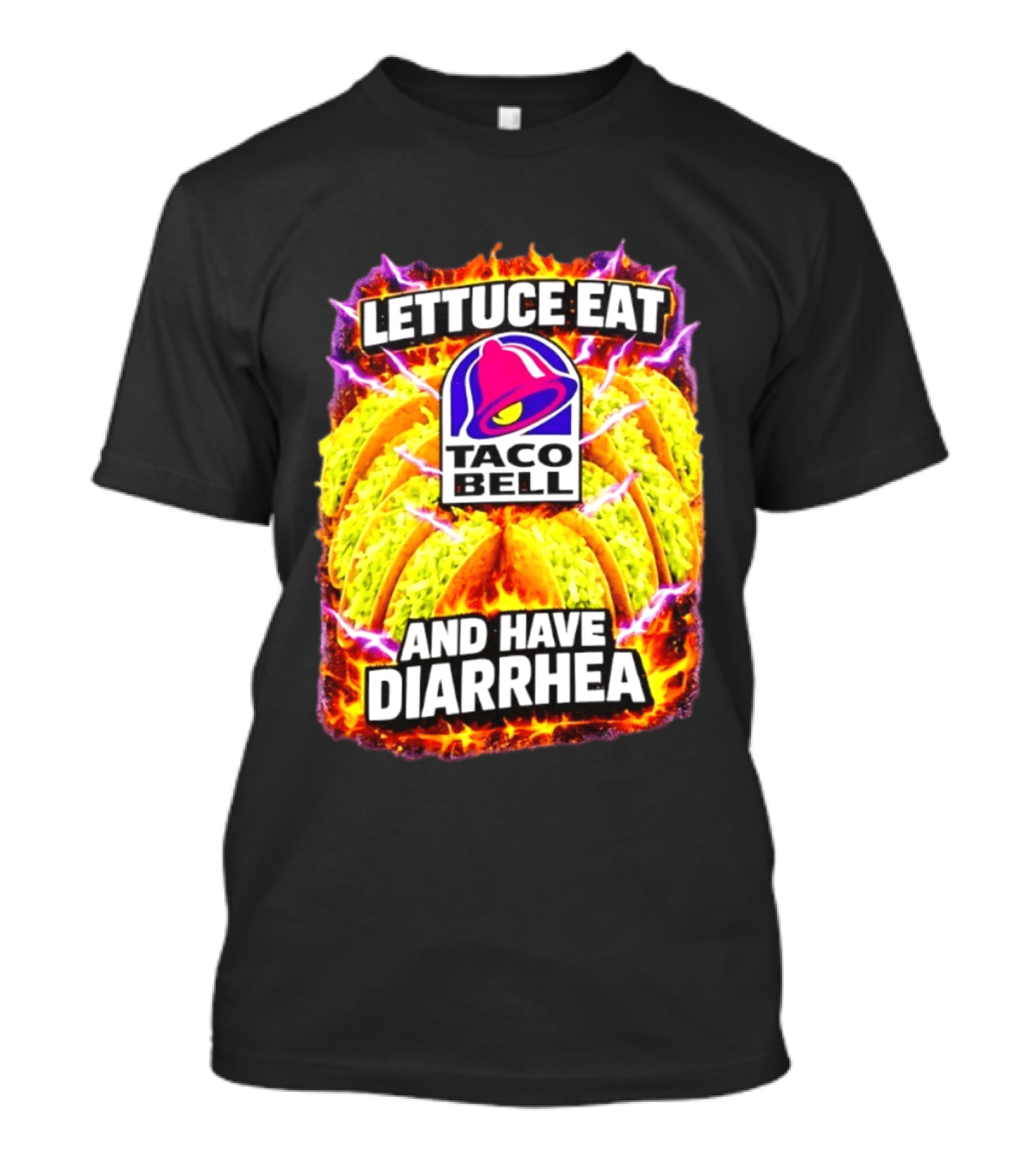Lettuce Eat Taco Bell And Have Diarrhea T-Shirt