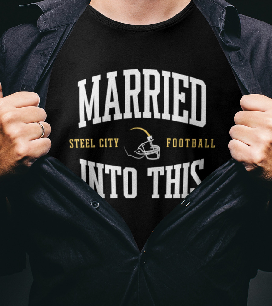 Married Into This Steel City Football Helmet Fan T-Shirt