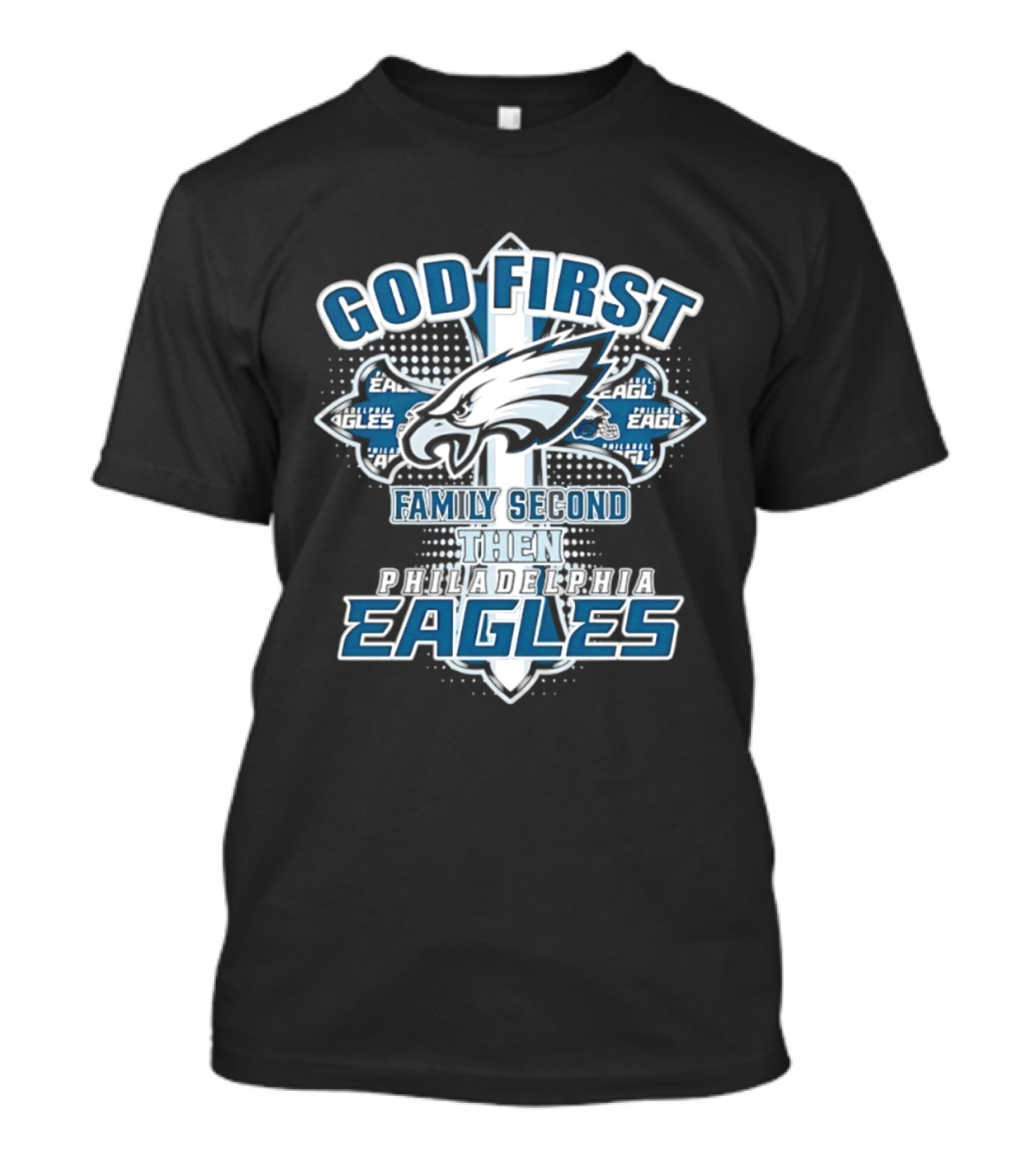God First Family Second Then Philadelphia Eagles Fans Cross T-Shirt