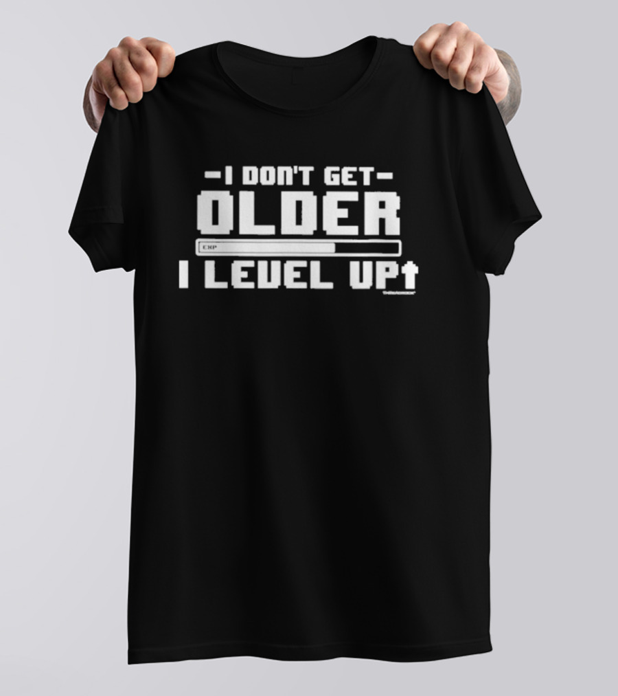 I Don't Get Older I Level Up Upgrade Progression Bar Gaming T-Shirt