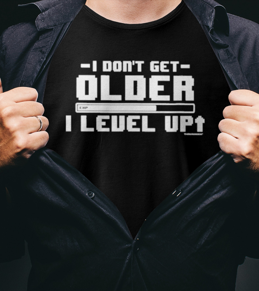 I Don't Get Older I Level Up Upgrade Progression Bar Gaming T-Shirt
