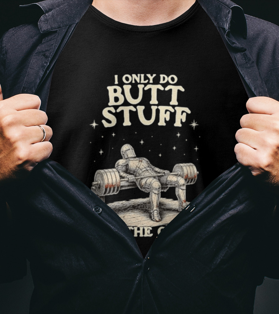 I Only Do Butt Stuff In The Gym Knight Weightlifting Bench Press T-Shirt