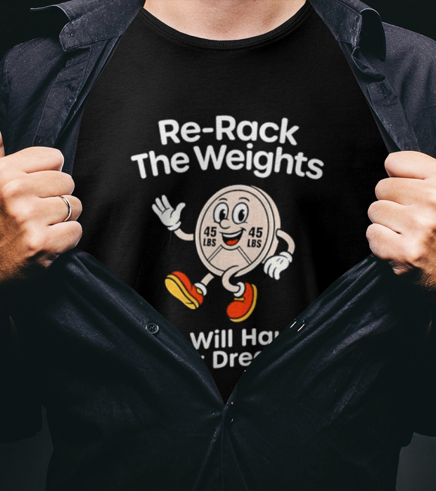 Re Rack The Weights Cartoon Character Warning To Gym Goers T-Shirt