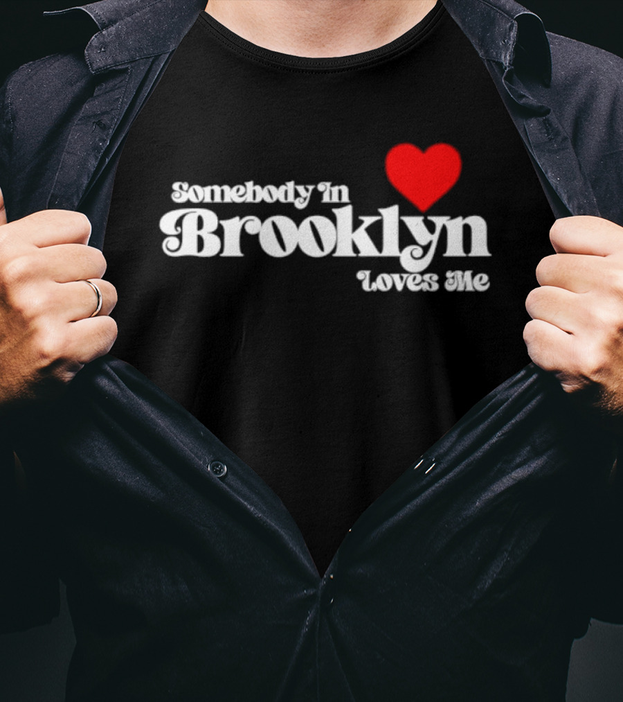Somebody In Brooklyn Loves Me Heart T-Shirt